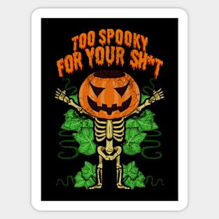 Too Spooky For Your Shit Halloween Sticker